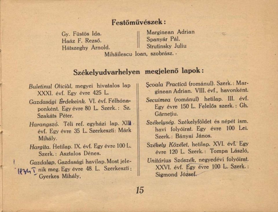 VI. évf. Félhónaponként. Egy évre 80 L. Szerk.: Sz. Egy évre 150 L. Felelős szerk.: Gh. Secuimea (románul) hetilap. III. évf. Szakáts Péter. Gârnetiu. Harangszó. Téli ref. egyházi lap. XIU Székelység.