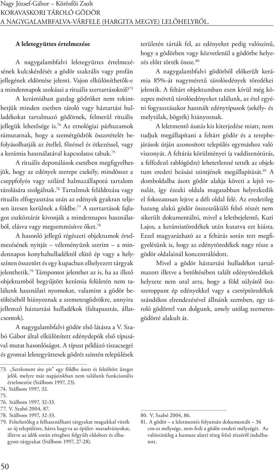 Vajon elkülöníthetők-e a mindennapok szokásai a rituális szertartásoktól?