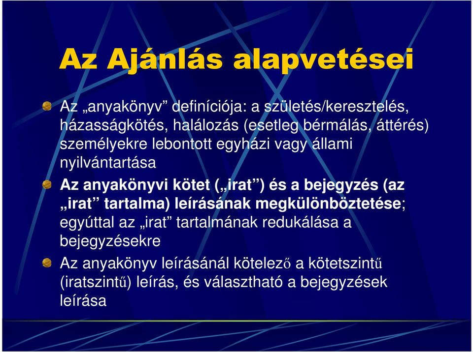 a bejegyzés (az irat tartalma) leírásának megkülönböztetése; egyúttal az irat tartalmának redukálása a