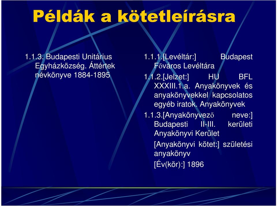 [Jelzet:] HU BFL XXXIII.1.a. Anyakönyvek és anyakönyvekkel kapcsolatos egyéb iratok.