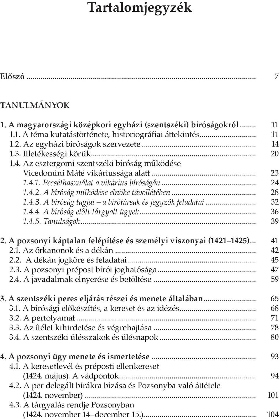 .. 24 1.4.2. A bíróság működése elnöke távollétében... 28 1.4.3. A bíróság tagjai a bírótársak és jegyzők feladatai... 32 1.4.4. A bíróság előtt tárgyalt ügyek... 36 1.4.5. Tanulságok... 39 2.