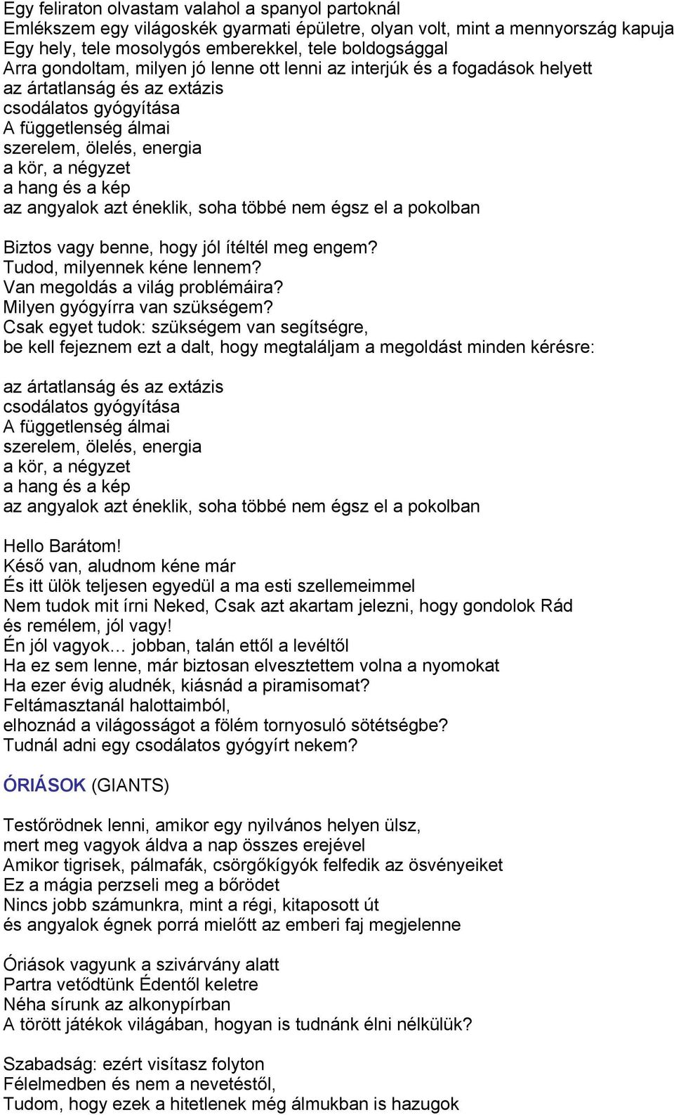 kép az angyalok azt éneklik, soha többé nem égsz el a pokolban Biztos vagy benne, hogy jól ítéltél meg engem? Tudod, milyennek kéne lennem? Van megoldás a világ problémáira?