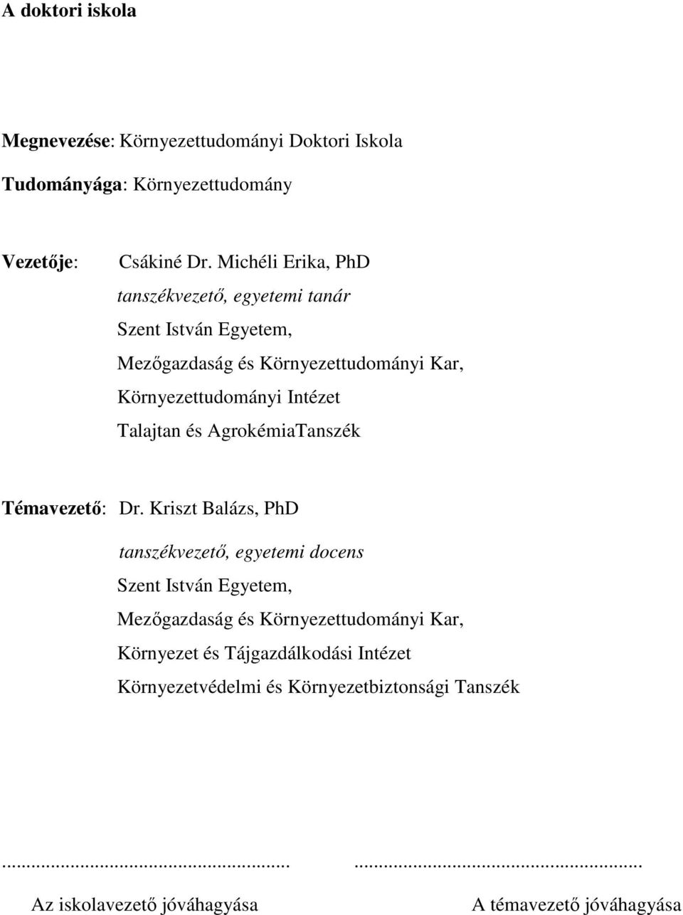 Talajtan és AgrokémiaTanszék Témavezetı: Dr.