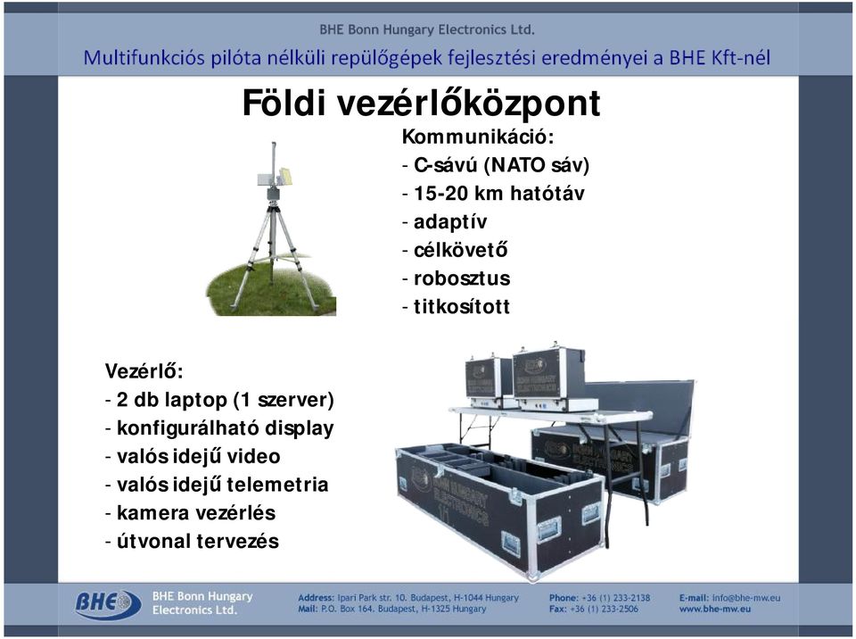 útvonal tervezés Földi vezérlőközpont Kommunikáció: - C-sávú