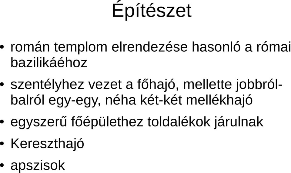 jobbrólbalról egy-egy, néha két-két mellékhajó