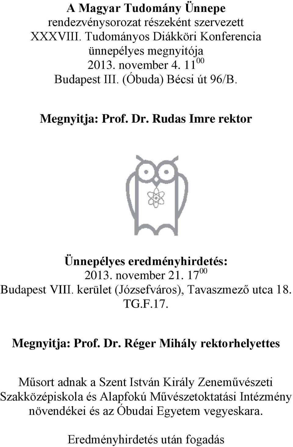 17 00 Budapest VIII. kerület (Józsefváros), Tavaszmező utca 18. TG.F.17. Megnyitja: Prof. Dr.