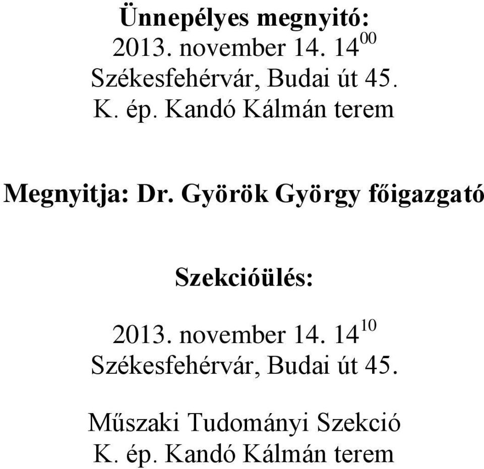 Kandó Kálmán terem Megnyitja: Dr.
