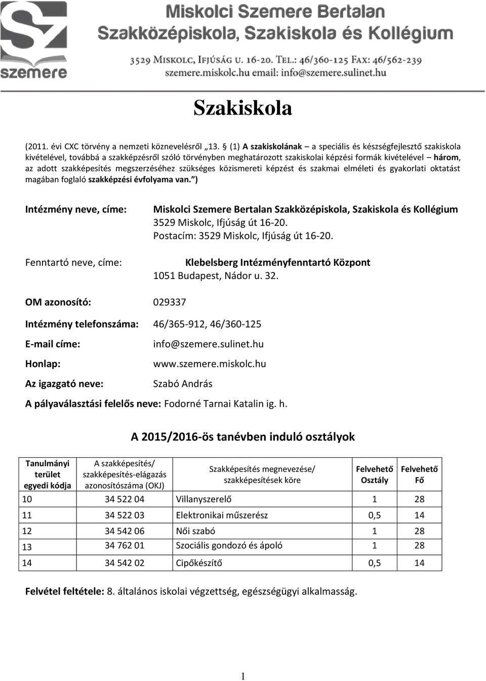 Szakiskola Budapest, Nádor u. 32. A 2015/2016-ös tanévben induló osztályok.  Szakképesítés megnevezése/ szakképesítések köre - PDF Ingyenes letöltés