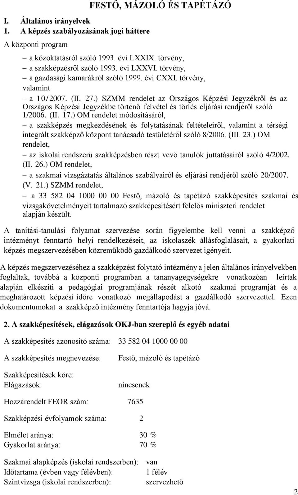 ) SZMM rendelet az Országos Képzési Jegyzékről és az Országos Képzési Jegyzékbe történő felvétel és törlés eljárási rendjéről szóló 1/2006. (II. 17.