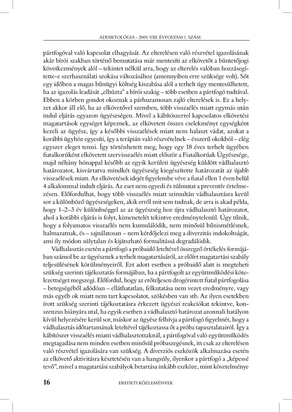 hozzásegítette-e szerhasználati szokása változásához (amennyiben erre szüksége volt).