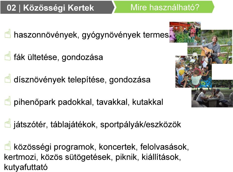 telepítése, gondozása pihenőpark padokkal, tavakkal, kutakkal játszótér,