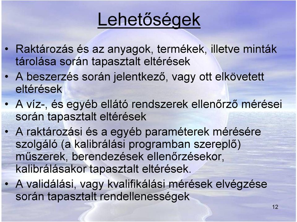 raktározási és a egyéb paraméterek mérésére szolgáló (a kalibrálási programban szereplő) műszerek, berendezések