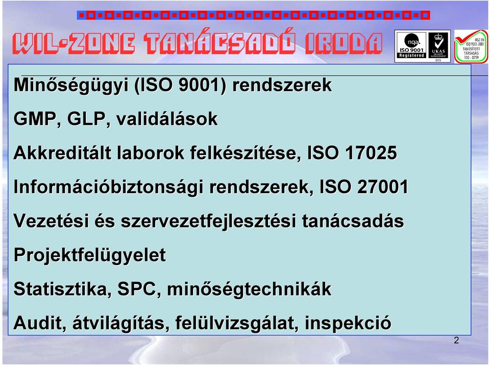 ISO 27001 Vezetési és s szervezetfejlesztési si tanácsad csadás Projektfelügyelet