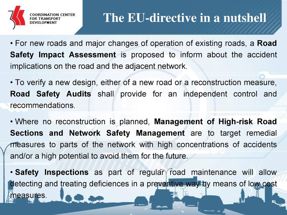 Where no reconstruction is planned, Management of High-risk Road Sections and Network Safety Management are to target remedial measures to parts of the network with high concentrations of