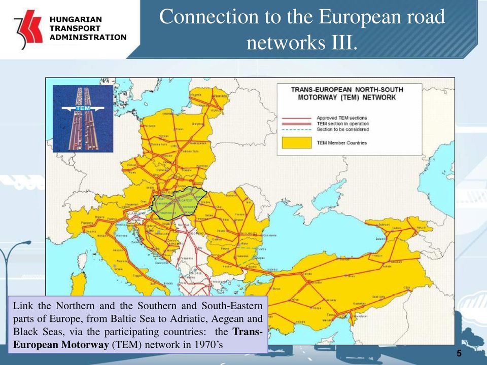 Link the Northern and the Southern and South-Eastern parts of Europe,