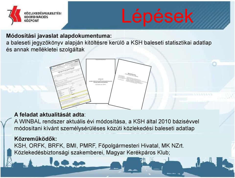 módosítása, a KSH által 2010 bázisévvel módosítani kívánt személysérüléses közúti közlekedési baleseti adatlap