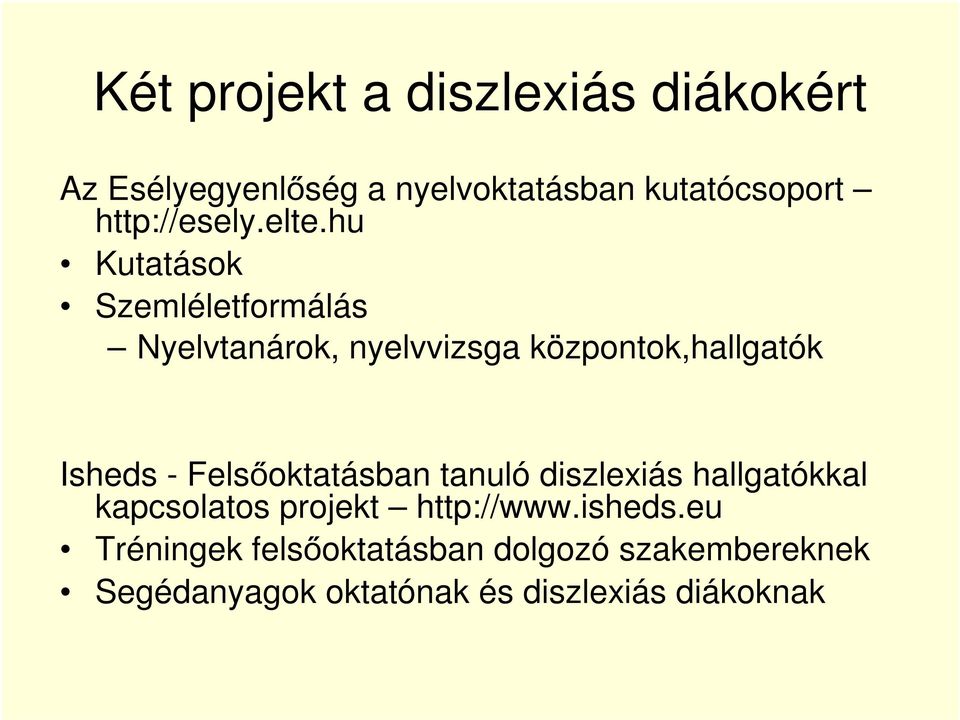 hu Kutatások Szemléletformálás Nyelvtanárok, nyelvvizsga központok,hallgatók Isheds -