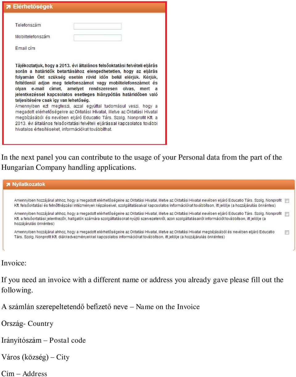Invoice: If you need an invoice with a different name or address you already gave please fill