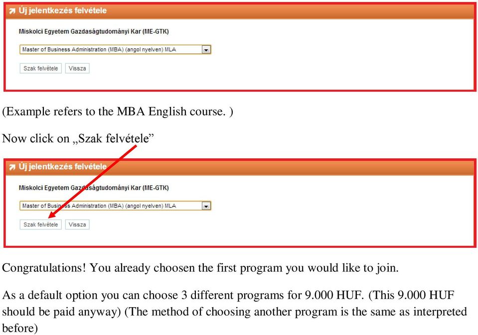 You already choosen the first program you would like to join.