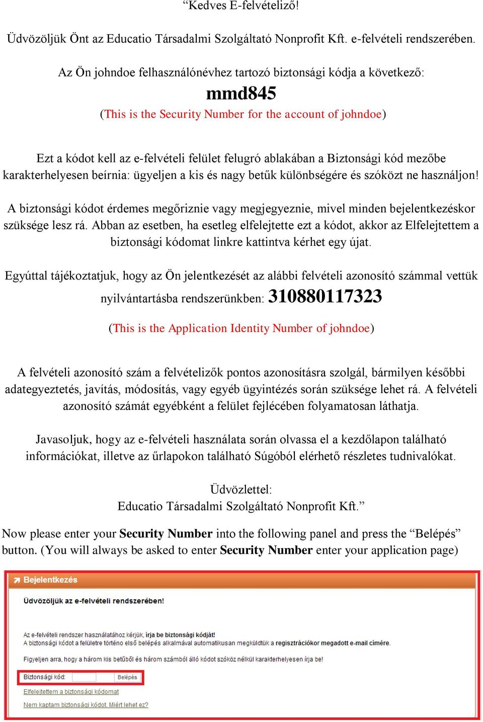 Biztonsági kód mezőbe karakterhelyesen beírnia: ügyeljen a kis és nagy betűk különbségére és szóközt ne használjon!