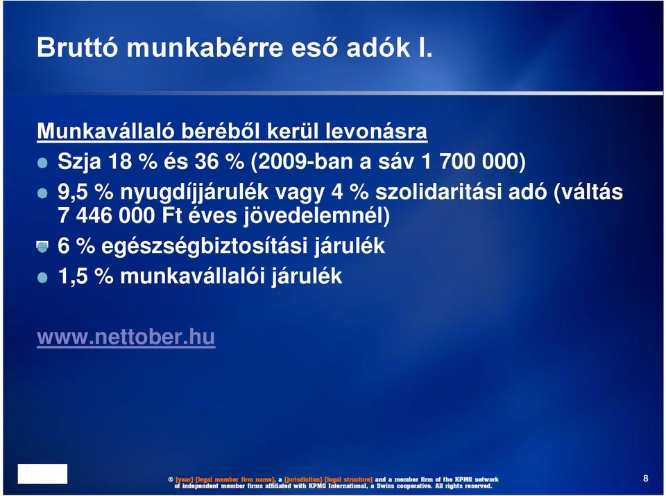 sáv 1 700 000) 9,5 % nyugdíjjárulék vagy 4 % szolidaritási adó