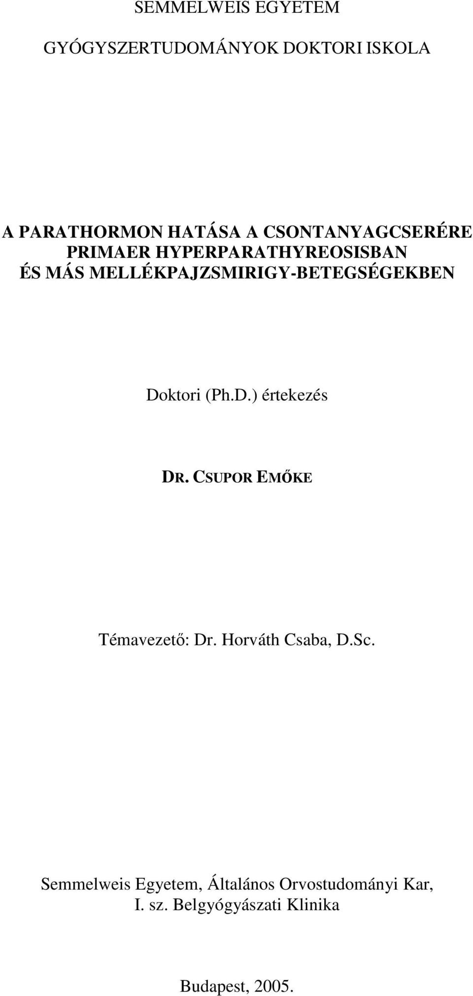 MELLÉKPAJZSMIRIGY-BETEGSÉGEKBEN Doktori (Ph.D.) értekezés DR.