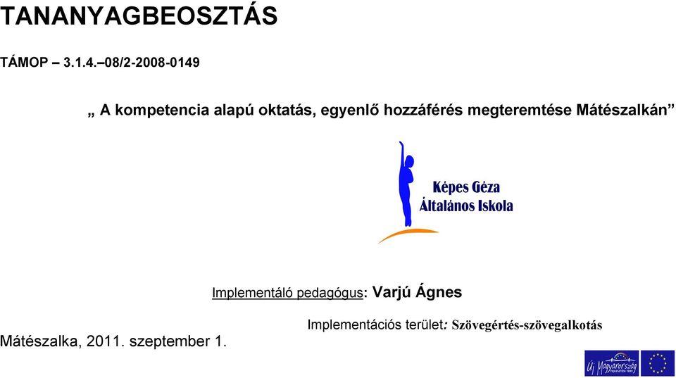 hozzáférés megteremtése Mátészalkán Implementáló