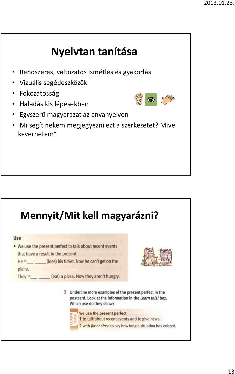 Egyszerű magyarázat az anyanyelven Mi segít nekem megjegyezni