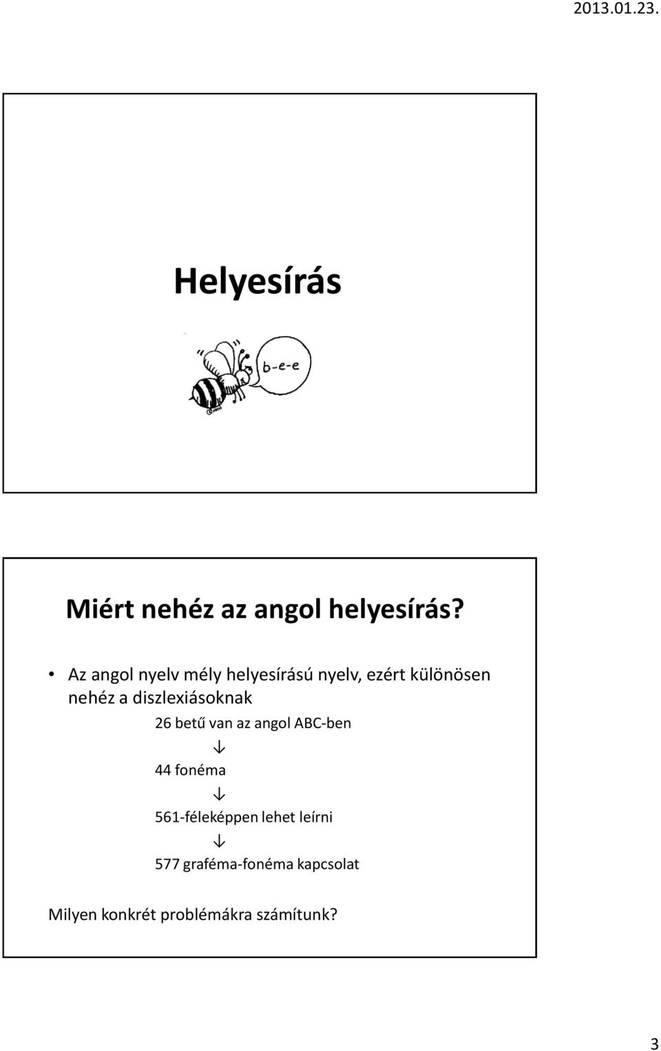 diszlexiásoknak 26 betű van az angol ABC-ben 44 fonéma