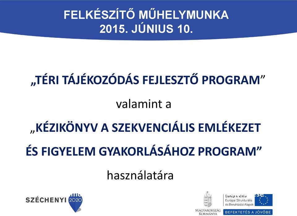 SZEKVENCIÁLIS EMLÉKEZET ÉS FIGYELEM GYAKORLÁSÁHOZ PROGRAM