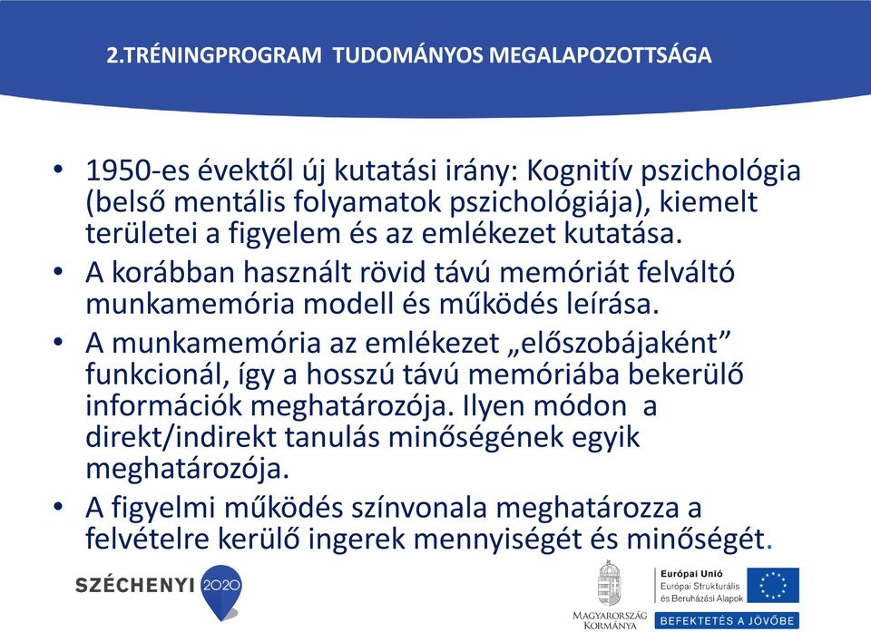 A korábban használt rövid távú memóriát felváltó munkamemória modell és működés leírása.