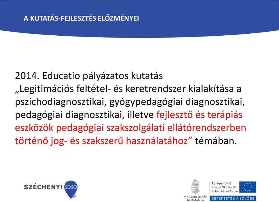 pszichodiagnosztikai, gyógypedagógiai diagnosztikai, pedagógiai diagnosztikai,