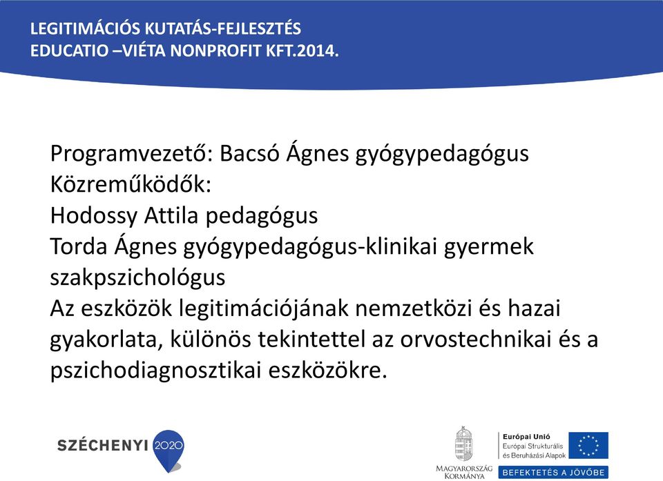 Ágnes gyógypedagógus-klinikai gyermek szakpszichológus Az eszközök legitimációjának