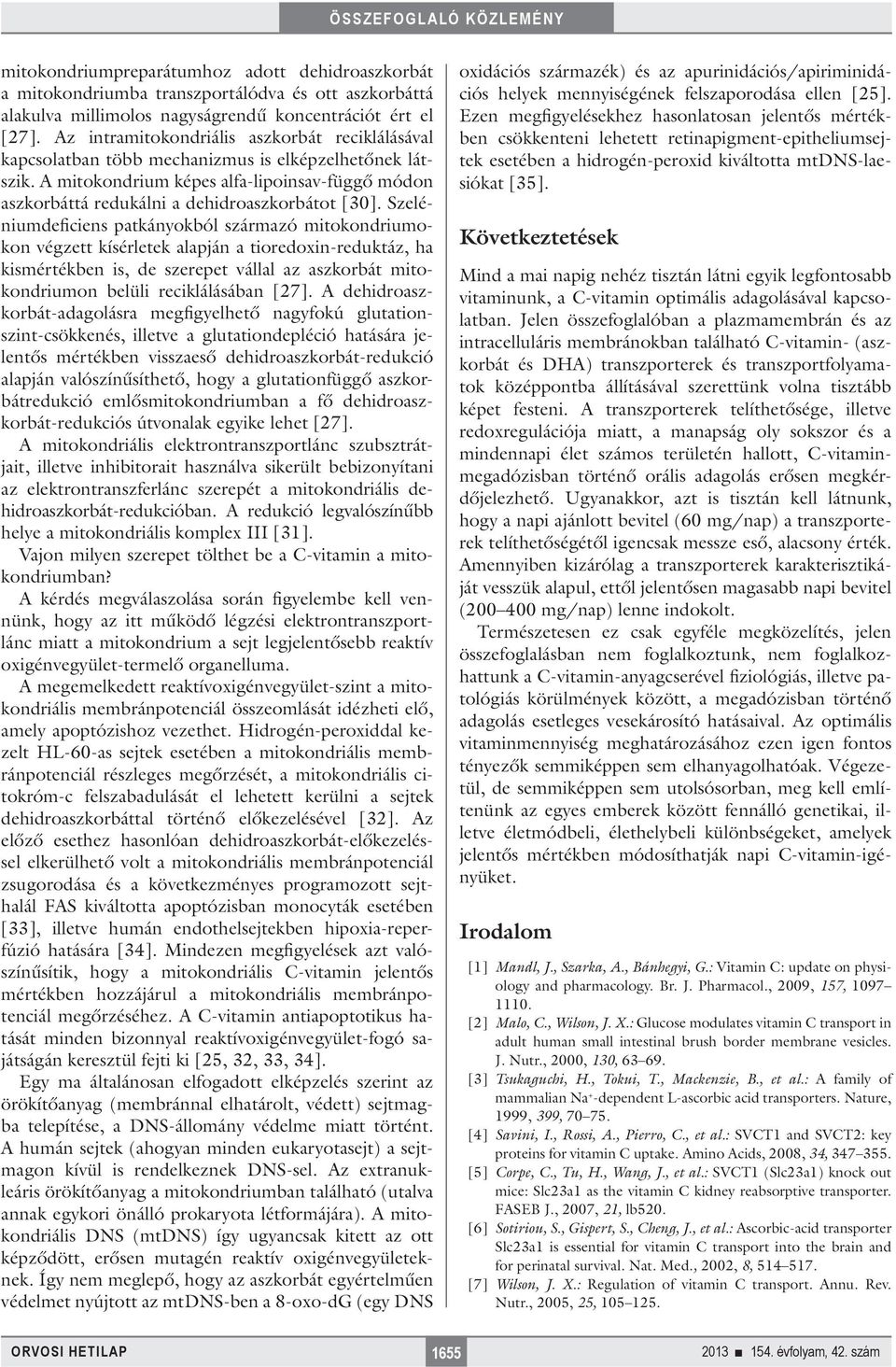 A mitokondrium képes alfa-lipoinsav-függő módon aszkorbáttá redukálni a dehidroaszkorbátot [30].