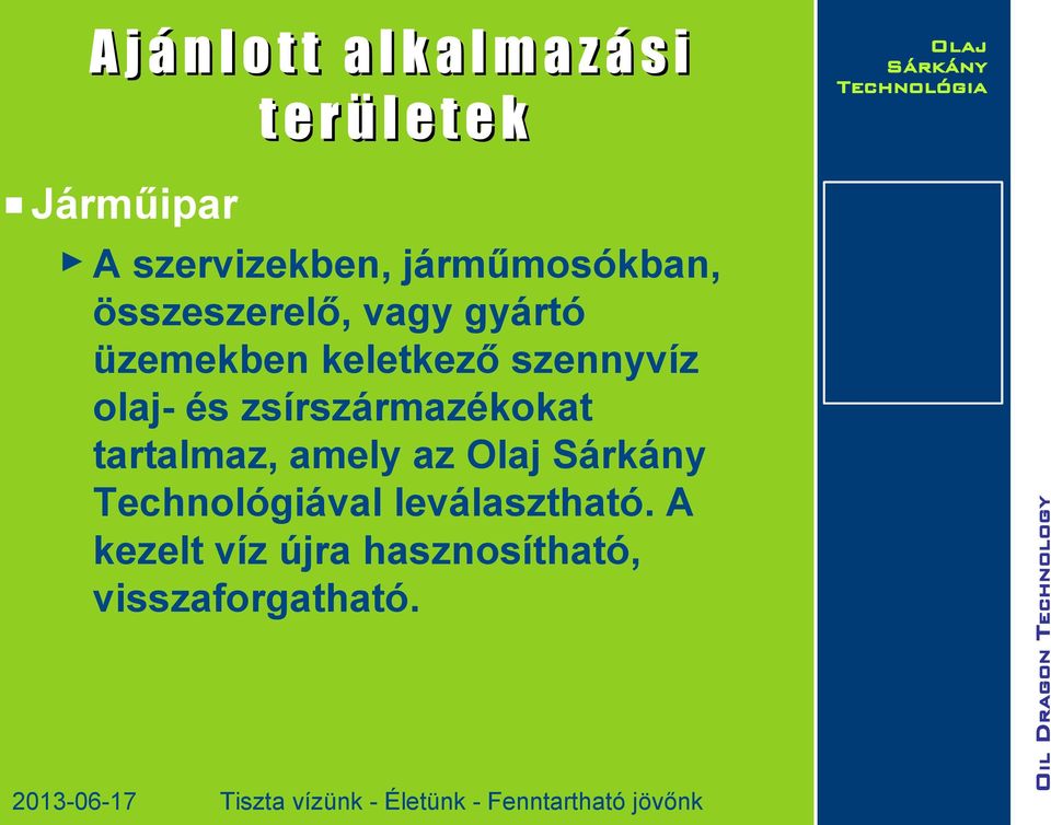 keletkező szennyvíz olaj- és zsírszármazékokat tartalmaz, amely az