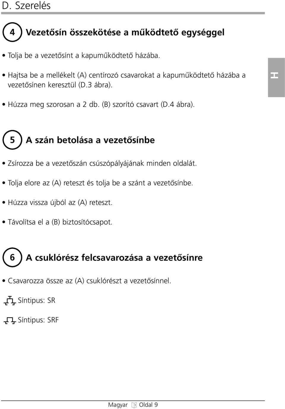 4 ábra). 5 A szán betolása a vezetœsínbe Zsírozza be a vezetœszán csúszópályájának minden oldalát.