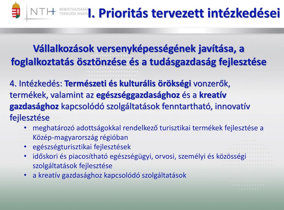 fenntartható, innovatív fejlesztése meghatározó adottságokkal rendelkező turisztikai termékek fejlesztése a Közép-magyarország régióban