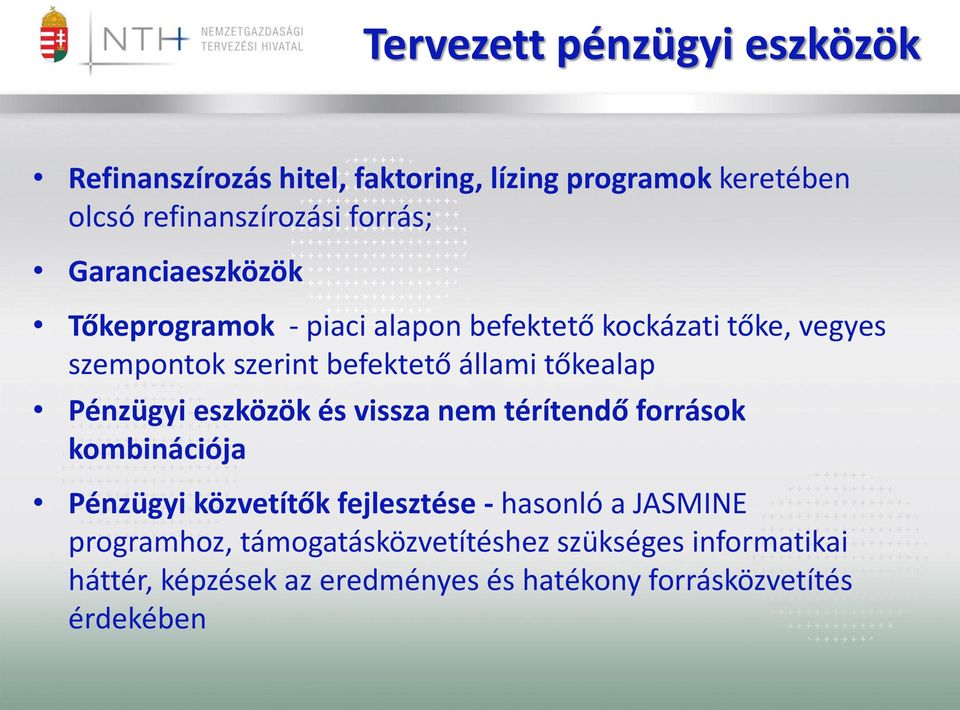 tőkealap Pénzügyi eszközök és vissza nem térítendő források kombinációja Pénzügyi közvetítők fejlesztése - hasonló a