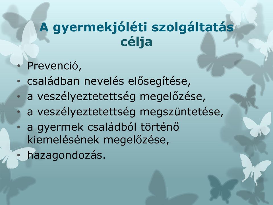 megelőzése, a veszélyeztetettség megszüntetése, a