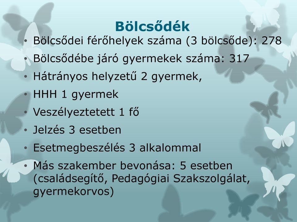 fő Jelzés 3 esetben Bölcsődék Esetmegbeszélés 3 alkalommal Más szakember