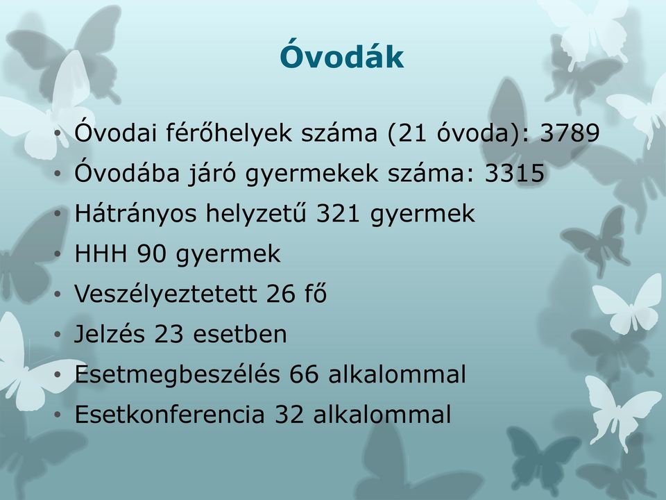 gyermek HHH 90 gyermek Veszélyeztetett 26 fő Jelzés 23