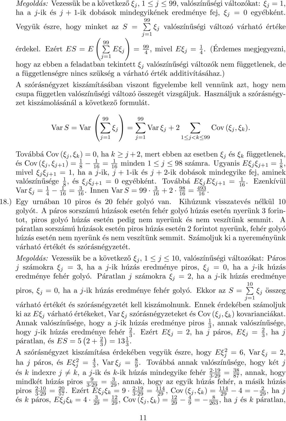 (Érdemes megjegyezni, hogy az ebben a feladatban tekintett ξ j valószínűségi változók nem függetlenek, de a függetlenségre nincs szükség a várható érték additivításáhaz.