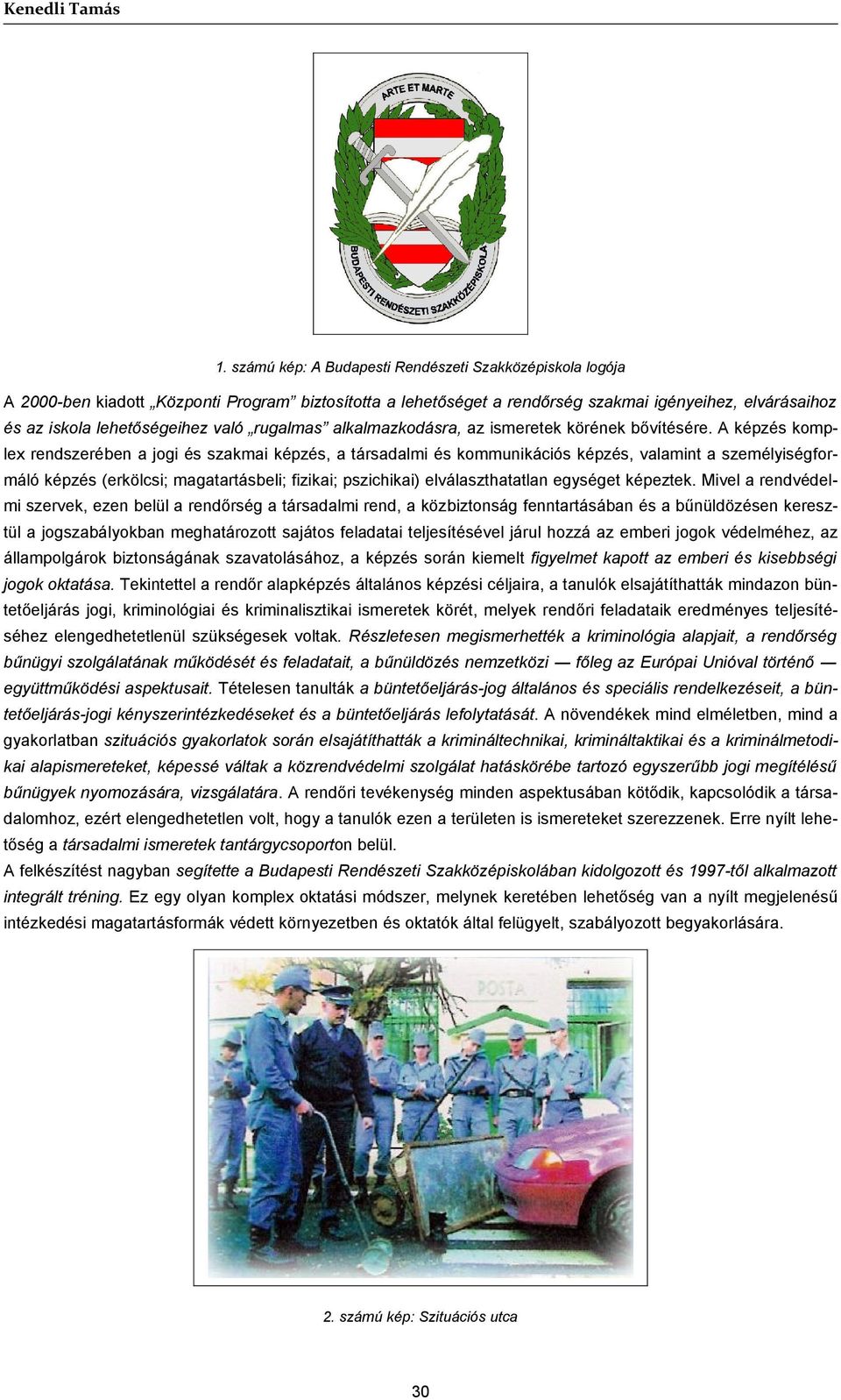 rugalmas alkalmazkodásra, az ismeretek körének bővítésére.