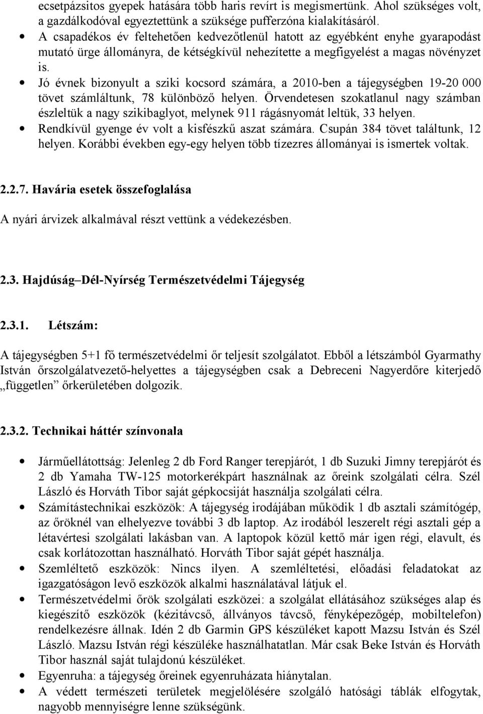 Jó évnek bizonyult a sziki kocsord számára, a 2010-ben a tájegységben 19-20 000 tövet számláltunk, 78 különböző helyen.