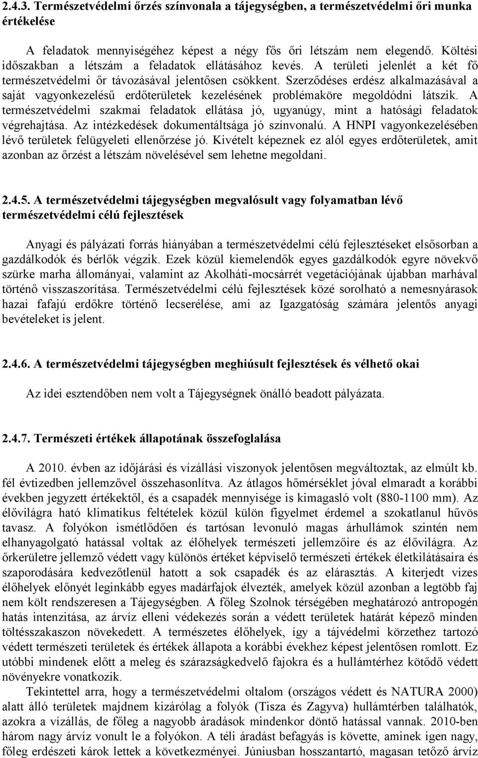 Szerződéses erdész alkalmazásával a saját vagyonkezelésű erdőterületek kezelésének problémaköre megoldódni látszik.