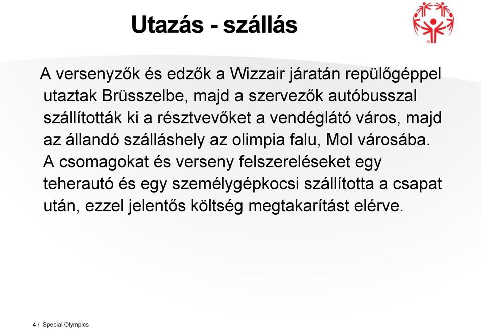 szálláshely az olimpia falu, Mol városába.