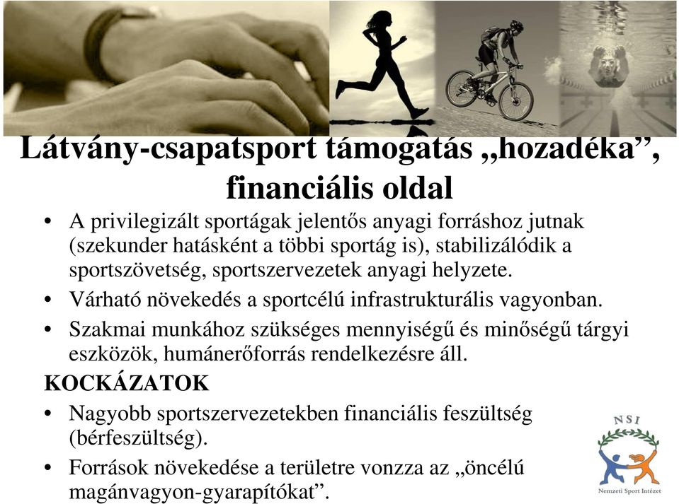 Várható növekedés a sportcélú infrastrukturális vagyonban.