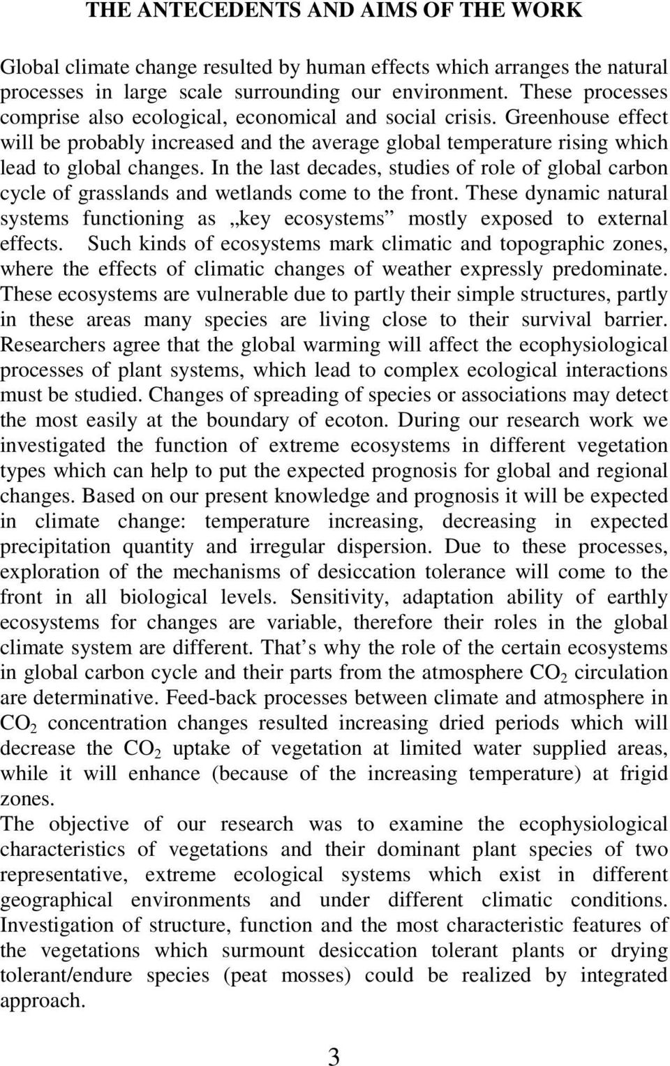 In the last decades, studies of role of global carbon cycle of grasslands and wetlands come to the front.