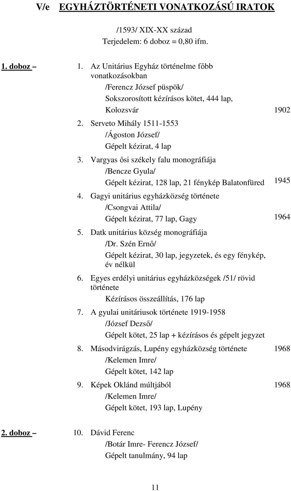 Vargyas ısi székely falu monográfiája /Bencze Gyula/ Gépelt kézirat, 128 lap, 21 fénykép Balatonfüred 1945 4.
