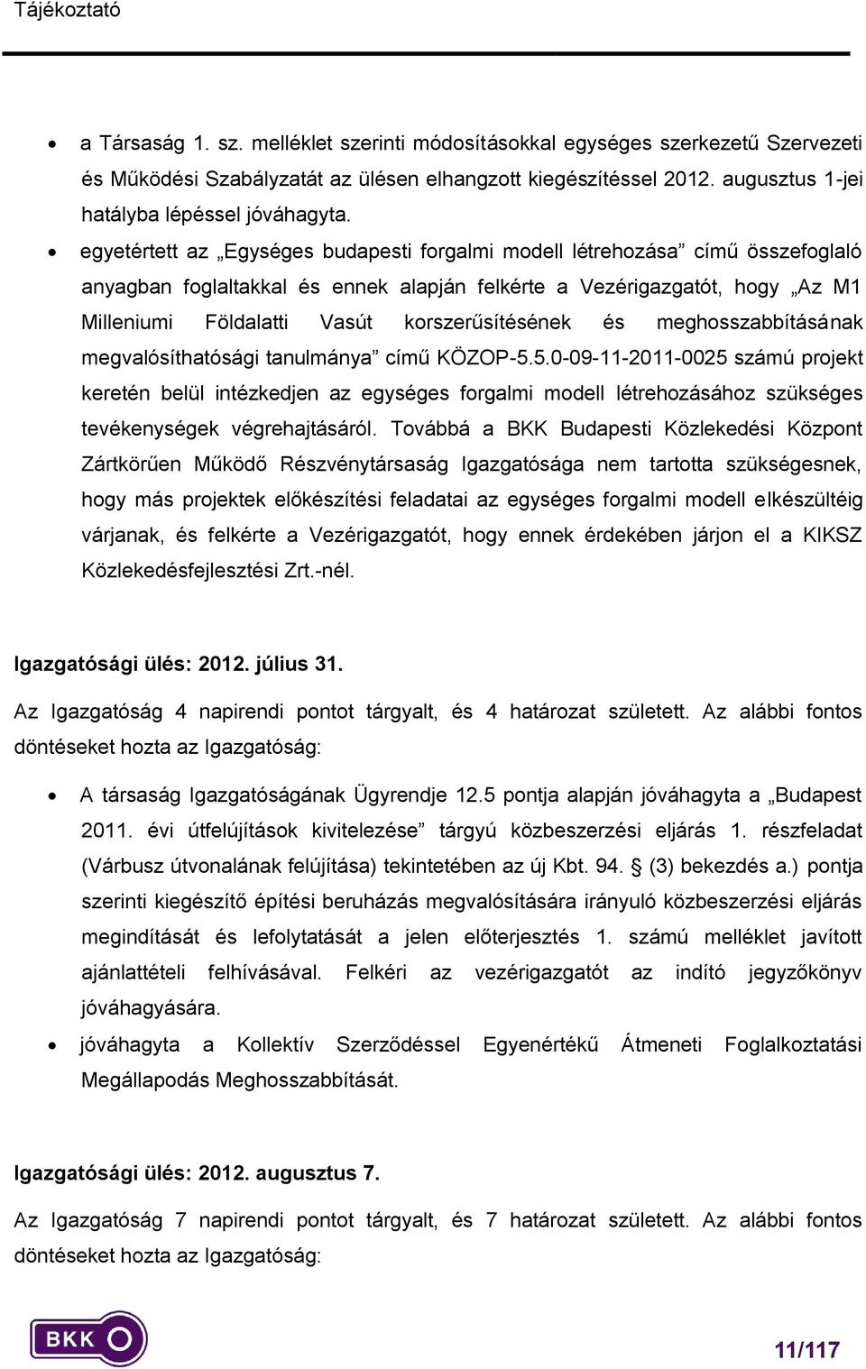 korszerűsítésének és meghosszabbításának megvalósíthatósági tanulmánya című KÖZOP-5.